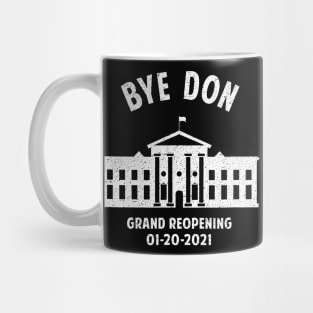 Bye Don Whitehouse Grand Reopening Trump Lost Mug